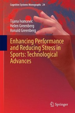 Enhancing Performance and Reducing Stress in Sports: Technological Advances (eBook, PDF) - Ivancevic, Tijana; Greenberg, Helen; Greenberg, Ronald
