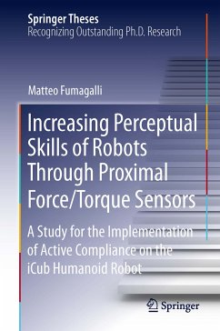 Increasing Perceptual Skills of Robots Through Proximal Force/Torque Sensors (eBook, PDF) - Fumagalli, Matteo