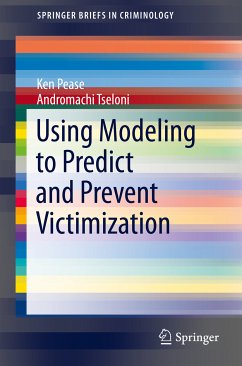 Using Modeling to Predict and Prevent Victimization (eBook, PDF) - Pease, Ken; Tseloni, Andromachi