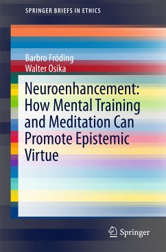 Neuroenhancement: how mental training and meditation can promote epistemic virtue. (eBook, PDF) - Fröding, Barbro; Osika, Walter