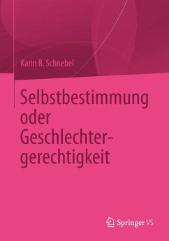 Selbstbestimmung oder Geschlechtergerechtigkeit (eBook, PDF) - Schnebel, Karin B.