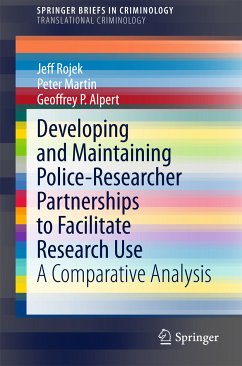 Developing and Maintaining Police-Researcher Partnerships to Facilitate Research Use (eBook, PDF) - Rojek, Jeff; Martin, Peter; Alpert, Geoffrey P.