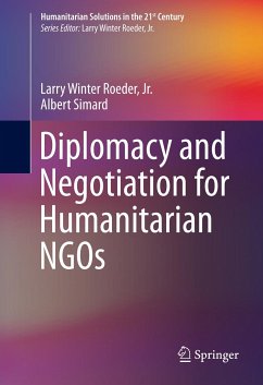 Diplomacy and Negotiation for Humanitarian NGOs (eBook, PDF) - Roeder, Jr., Larry Winter; Simard, Albert