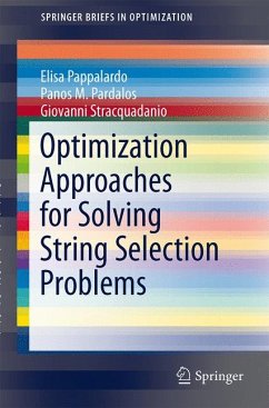 Optimization Approaches for Solving String Selection Problems (eBook, PDF) - Pappalardo, Elisa; Pardalos, Panos M.; Stracquadanio, Giovanni
