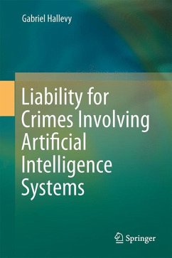 Liability for Crimes Involving Artificial Intelligence Systems (eBook, PDF) - Hallevy, Gabriel