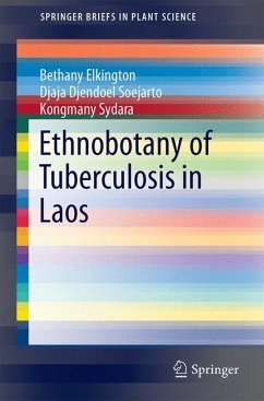 Ethnobotany of Tuberculosis in Laos (eBook, PDF) - Elkington, Bethany Gwen; Soejarto, Djaja Djendoel; Sydara, Kongmany