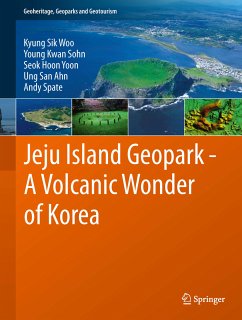 Jeju Island Geopark - A Volcanic Wonder of Korea (eBook, PDF) - Woo, Kyung Sik; Sohn, Young Kwan; Yoon, Seok Hoon; Ahn, Ung San; Spate, Andy