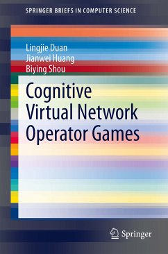 Cognitive Virtual Network Operator Games (eBook, PDF) - Duan, Lingjie; Huang, Jianwei; Shou, Biying