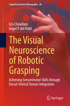 The Visual Neuroscience of Robotic Grasping (eBook, PDF) - Chinellato, Eris; del Pobil, Angel P.