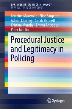 Procedural Justice and Legitimacy in Policing (eBook, PDF) - Mazerolle, Lorraine; Sargeant, Elise; Cherney, Adrian; Bennett, Sarah; Murphy, Kristina; Antrobus, Emma; Martin, Peter