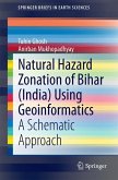 Natural Hazard Zonation of Bihar (India) Using Geoinformatics (eBook, PDF)