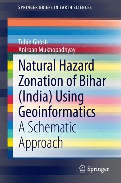 Natural Hazard Zonation of Bihar (India) Using Geoinformatics (eBook, PDF) - Ghosh, Tuhin; Mukhopadhyay, Anirban