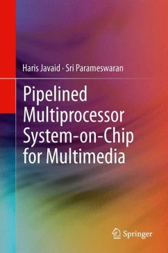 Pipelined Multiprocessor System-on-Chip for Multimedia (eBook, PDF) - Javaid, Haris; Parameswaran, Sri