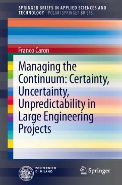 Managing the Continuum: Certainty, Uncertainty, Unpredictability in Large Engineering Projects (eBook, PDF) - Caron, Franco