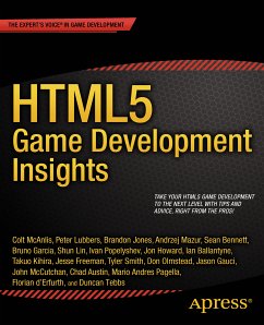 HTML5 Game Development Insights (eBook, PDF) - McAnlis, Colt; Lubbers, Peter; Jones, Brandon; Mazur, Andrzej; Bennett, Sean; Garcia, Bruno; Lin, Shun; Popelyshev, Ivan; Howard, Jon; Ballantyne, Ian; Kihira, Takuo; Freeman, Jesse; Smith, Tyler; Olmstead, Don; Gauci, Jason; McCutchan, John; Austin, Chad; Pagella, Mario Andres; dErfurth, Florian; Tebbs, Duncan