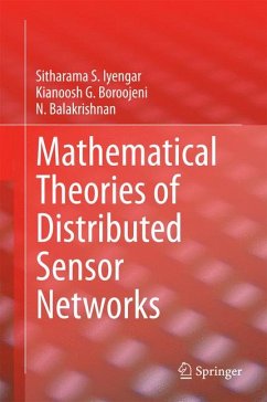 Mathematical Theories of Distributed Sensor Networks (eBook, PDF) - Iyengar, Sitharama S.; Boroojeni, Kianoosh G.; Balakrishnan, N.