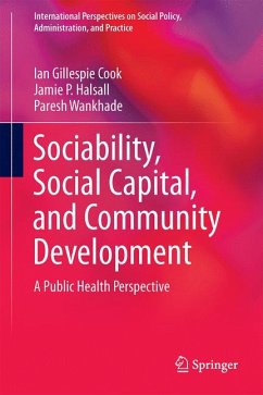Sociability, Social Capital, and Community Development (eBook, PDF) - Cook, Ian Gillespie; Halsall, Jamie P.; Wankhade, Paresh