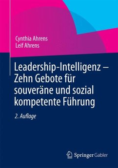 Leadership-Intelligenz - Zehn Gebote für souveräne und sozial kompetente Führung (eBook, PDF) - Ahrens, Cynthia; Ahrens, Leif