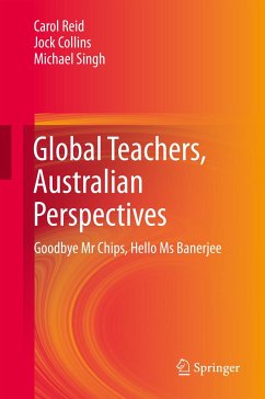 Global Teachers, Australian Perspectives (eBook, PDF) - Reid, Carol; Collins, Jock; Singh, Michael