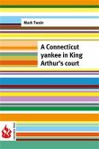 A Connecticut yankee in King Arthur's court (low cost). Limited edition (eBook, PDF)