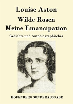 Wilde Rosen / Freischärler-Reminiscenzen / Meine Emancipation - Aston, Louise