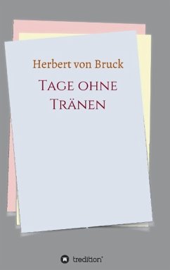 Tage ohne Tränen - Bruck, Herbert von