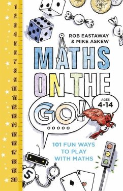 Maths on the Go: 101 Fun Ways to Play with Maths - Eastaway, Rob; Askew, Mike