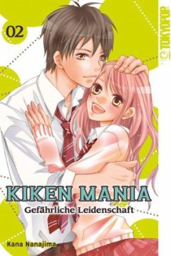 Kiken Mania - Gefährliche Leidenschaft Bd.2 - Nanajima, Kana