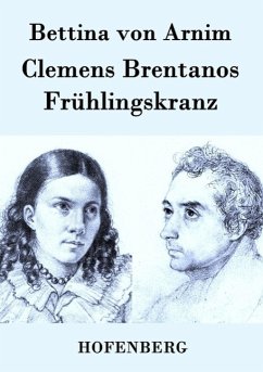 Clemens Brentanos Frühlingskranz - Arnim, Bettina von