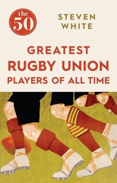 The 50 Greatest Rugby Union Players of All Time - White, Steven