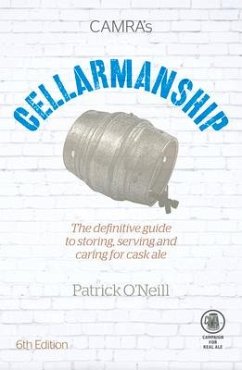 Cellarmanship: The Definitive Guide to Storing, Serving and Caring for Cask Ale - O'Neill, Patrick