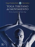 Yoga Tibetano del Movimiento: El Arte Y La Práctica del Yantra Yoga