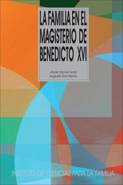 La familia en el magisterio de Benedicto XVI - Escrivá Ivars, Javier . . . [et al.; Sarmiento, Augusto