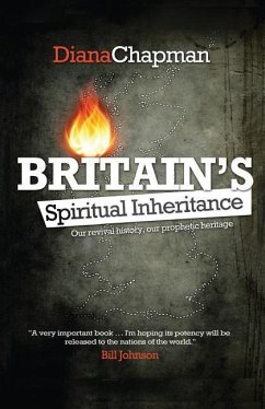 Britain's Spiritual Inheritance: Our revival history, our prophetic heritage - Chapman, Diana