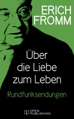 Über die Liebe zum Leben Rundfunksendungen (eBook, ePUB) - Fromm, Erich