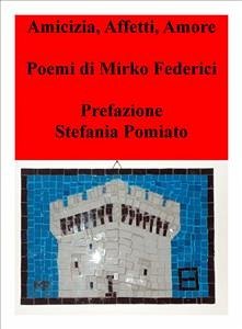 Amicizia,Affetti,Amore (fixed-layout eBook, ePUB) - Federici, Mirko