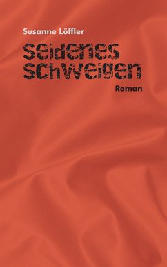 Seidenes Schweigen (eBook, ePUB) - Löffler, Susanne