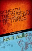 Beneath the Surface of Things (eBook, ePUB)