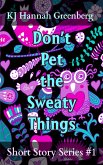 Don't Pet the Sweaty Things (eBook, ePUB)