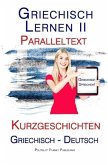 Griechisch Lernen II - Paralleltext - Kurzgeschichten (Griechisch - Deutsch) (eBook, ePUB)