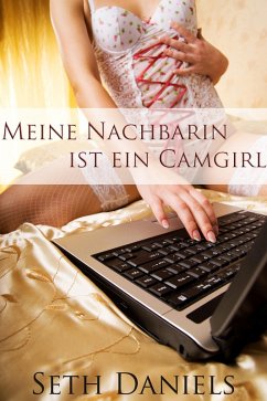 Cover Meine Nachbarin ist ein Camgirl: Eine erotische Fantasie (eBook, ePUB)
