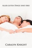 Aller guten Dinge sind drei: Eine Erotische Fantasie (eBook, ePUB) Aller guten Dinge sind drei: Eine Erotische Fantasie (eBook, ePUB)
