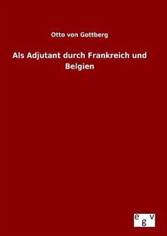 Als Adjutant durch Frankreich und Belgien - Gottberg, Otto von