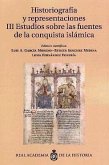 Historiografía y representaciones. III, Estudios sobre las fuentes de la conquista islámica