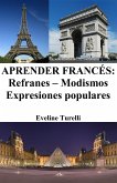 Aprender Francés: Refranes ‒ Modismos ‒ Expresiones populares (eBook, ePUB)