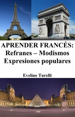 Aprender Francés: Refranes ‒ Modismos ‒ Expresiones populares (eBook, ePUB) - Turelli, Eveline