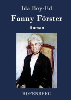 Fanny FÃ¶rster: Roman Ida Boy-Ed Author