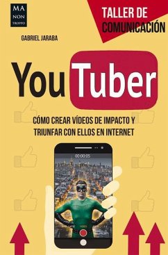 Youtuber: Cómo Crear Vídeos de Impacto Y Triunfar Con Ellos En Internet - Jaraba, Gabriel