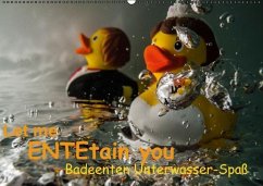 Let me ENTEtain you - Badeenten Unterwasser-Spaß (Wandkalender immerwährend DIN A2 quer)