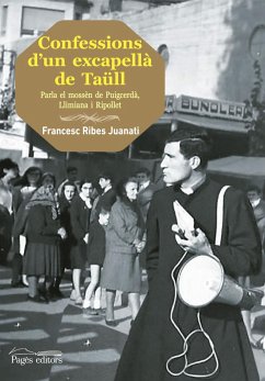 Confessions d'un excapellà de Taüll : parla el mossèn de Puigcerdà, Llimiana i Ripollet - Ribes Juanati, Francesc